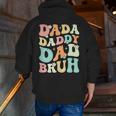 Dada Daddy Dad Bruh Groovy Fathers Day 2023 Zip Up Hoodie Back Print