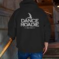 Dance Team Roadie Aka Dad Competition Tee Zip Up Hoodie Back Print