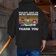 Dear Dad Great Job We're Awesome Thank You Zip Up Hoodie Back Print