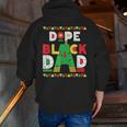 Dope Black Dad African American Black Dad Pride Fathers Day Zip Up Hoodie Back Print