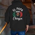 El Papa Mas Chingon Best Mexican Flag Dad Father's Day Zip Up Hoodie Back Print