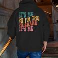 Fathers Day Its Me Hi I'm The Husband Its Me Tsh For Husband Zip Up Hoodie Back Print