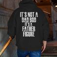 Fathers Day It's Not A Dad Bod It's A Father Figure Zip Up Hoodie Back Print