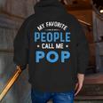 My Favorite People Call Me Pop Pop Fathers Day Zip Up Hoodie Back Print