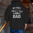 My First Father's Day As A Dad Fathers Day Zip Up Hoodie Back Print