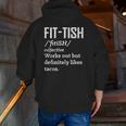 Fit Definition Dictionary Likes Tacos Gym Workout Zip Up Hoodie Back Print