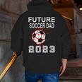 Future Soccer Dad 2023 Pregnancy Announcement Father To Be Zip Up Hoodie Back Print