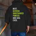 German Shorthaired Pointer Dog Dad Dog Lovers Zip Up Hoodie Back Print