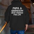Grandpa Granddad Papa And Grandson Best Friend For Life Zip Up Hoodie Back Print