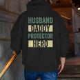 Husband Daddy Protector Hero Father's Day Tee For Dad Wife Zip Up Hoodie Back Print