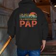 I'm Not Retired A Professional Pap Father's Day Zip Up Hoodie Back Print