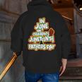In June We Celebrate Junenth And Fathers Day Zip Up Hoodie Back Print