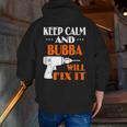 Keep Calm Bubba Will Fix It For Dad Grandpa Zip Up Hoodie Back Print