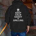Keep Calm Daddy Is Grilling Family Bbq Grill Daddy Father Zip Up Hoodie Back Print