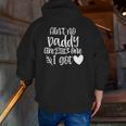 Kids Ain't No Daddy Like I Got For Father Daughter Dad Zip Up Hoodie Back Print