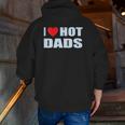 I Love Hot Dads I Heart Hot Dad Love Hot Dads Father's Day Zip Up Hoodie Back Print