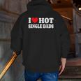 I Love Hot Single Dads Red Heart Love Single Dads Zip Up Hoodie Back Print