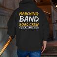 Marching Band Road Crew Band Dad Musician Roadie Zip Up Hoodie Back Print