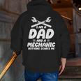 Mechanic Mechanic Dad Mechanics Lovers I Am A Dad Zip Up Hoodie Back Print
