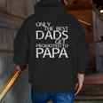 Mens Only The Best Dads Get Promoted To Papa Zip Up Hoodie Back Print