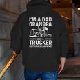 Mens I'm A Dad Grandpa And A Trucker Truck Driver Grandpa Zip Up Hoodie Back Print