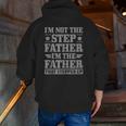 Mens I'm Not The Step Father The Father That Stepped Up Step Dad Zip Up Hoodie Back Print