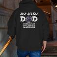 Mens Jiu Jitsu Dad Raising A Warrior Fathers Day Jiu-Jitsu Zip Up Hoodie Back Print