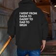 Mens I Went From Dada To Daddy To Dad To Bruh Zip Up Hoodie Back Print