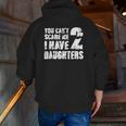 Mensfather's Day Joke You Can't Scare Me I Have 2 Daughters Zip Up Hoodie Back Print Mensfather's Day Joke You Can't Scare Me I Have 2 Daughters Zip Up Hoodie Back Print