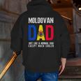 Moldovan Dad Like Normal Except Cooler Moldova Flag Zip Up Hoodie Back Print