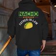 Nacho Average Father In Law Idea Zip Up Hoodie Back Print