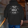 Have No Fear Uncle Is Here Proud Father Day Daddy Dad Zip Up Hoodie Back Print
