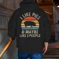 I Like Pigs And Maybe Like 3 People Pig Lover Zip Up Hoodie Back Print