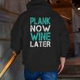 Plank Now Wine Later Fitness Gym Zip Up Hoodie Back Print