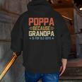 Poppa Because Grandpa Is For Old Guys For Dad Father's Day Zip Up Hoodie Back Print