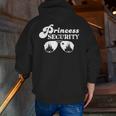 Princess Security Perfect For Dad Or Boyfriend Zip Up Hoodie Back Print