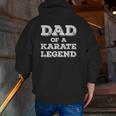 Proud Dad Of A Karate Legend Son Daughter Karateka Father Zip Up Hoodie Back Print