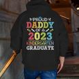 Proud Daddy Of A 2023 Kindergarten Graduate Son Daughter Dad Zip Up Hoodie Back Print