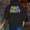 Rave Daddy Music Festival 80S 90S Party Father's Day Dad 90S Vintage s Zip Up Hoodie Back Print