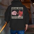 Real Men Cuddle Cats Cat Dad Pet Cats Lover Zip Up Hoodie Back Print