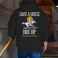Save A Horse Ride Rip Yellowstone Montana Zip Up Hoodie Back Print