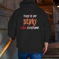 This Is My Scary Dad Costume For Dad Essential Zip Up Hoodie Back Print