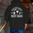 Soccer Dads Are The Best Dads Zip Up Hoodie Back Print