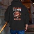 Stand Back Grandpa Is Grilling Grilling Master Father's Day Zip Up Hoodie Back Print