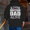 Storecastle Best Haitian Dad Father's Day Haiti Zip Up Hoodie Back Print