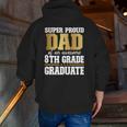 Super Proud Dad Of An Awesome 8Th Grade Graduate 2022 Graduation Zip Up Hoodie Back Print