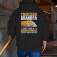 Truck Trucker Grandpa Just Like A Normal Grandpa Zip Up Hoodie Back Print