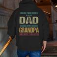 I Have Two Titles Dad And Grandpa Clothes Fathers Day Zip Up Hoodie Back Print