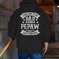 I Have Two Titles Dad And Pepaw Grandpa Father's Day Zip Up Hoodie Back Print