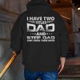 I Have Two Titles Dad And Stepdad Distressed Father's Day Zip Up Hoodie Back Print